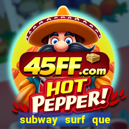 subway surf que ganha dinheiro link